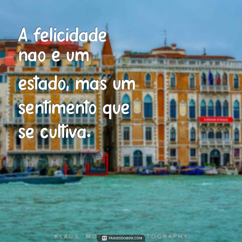 Descubra 26 Frases Inspiradoras sobre Felicidade para Iluminar Seu Dia 