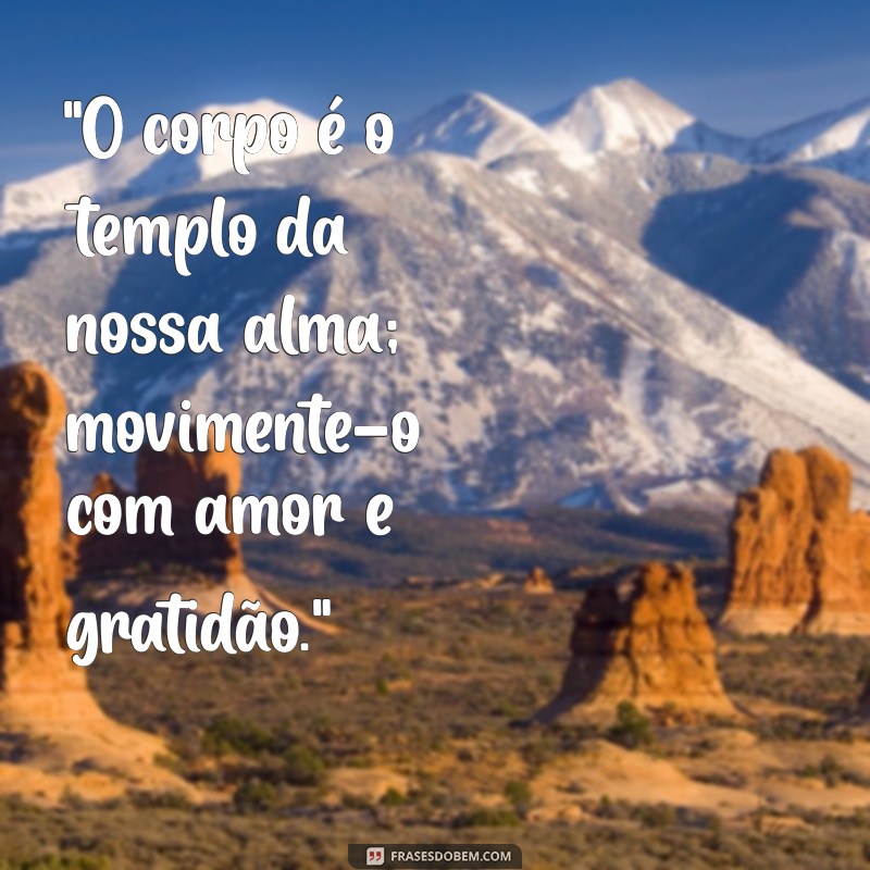 frases sobre movimentar o corpo 