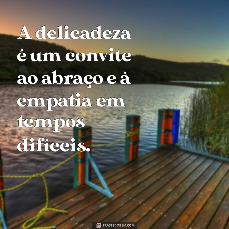 Frases Delicadas: Inspirações para Momentos Especiais 