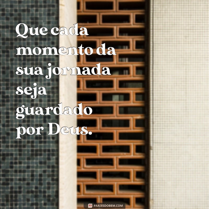 Frases Inspiradoras para Desejar uma Boa Viagem com a Proteção de Deus 