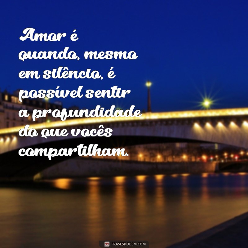 Amor Verdadeiro: A Certeza que Surge ao Olhar nos Olhos de Quem Amamos 