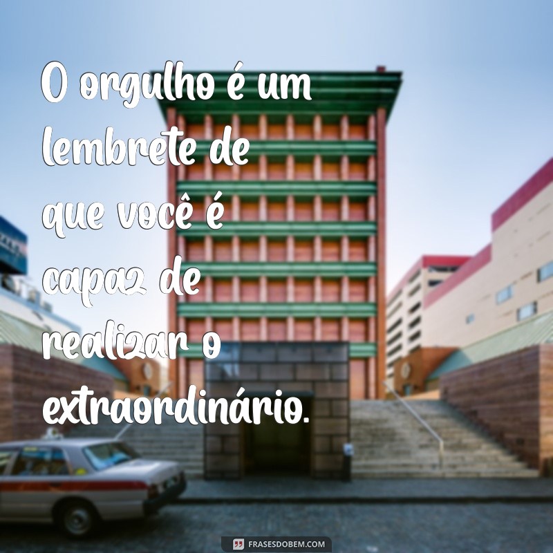 Frases Poderosas para Pessoas Orgulhosas: Inspire e Motive com Sabedoria 