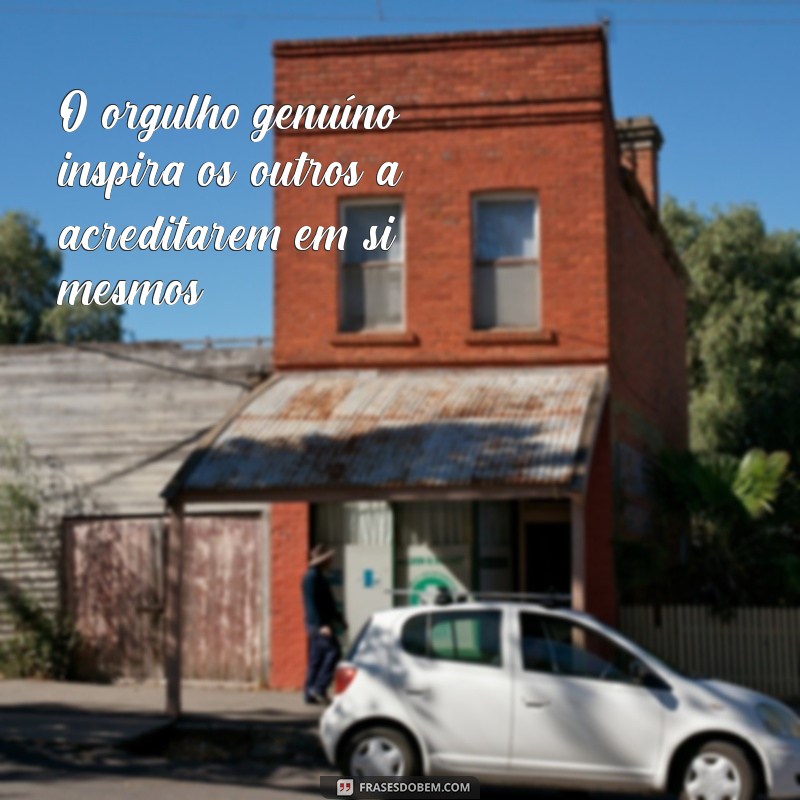 Frases Poderosas para Pessoas Orgulhosas: Inspire e Motive com Sabedoria 