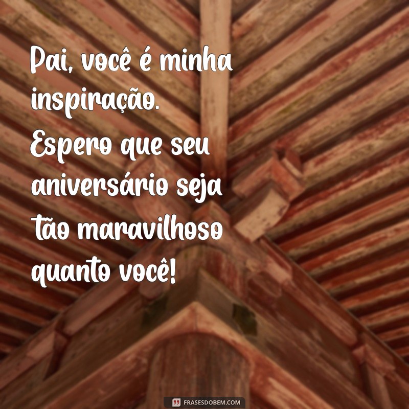 Mensagens Emocionantes de Filho para Pai: Celebre o Aniversário com Amor 