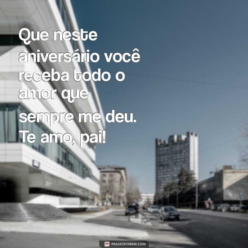 Mensagens Emocionantes de Filho para Pai: Celebre o Aniversário com Amor 