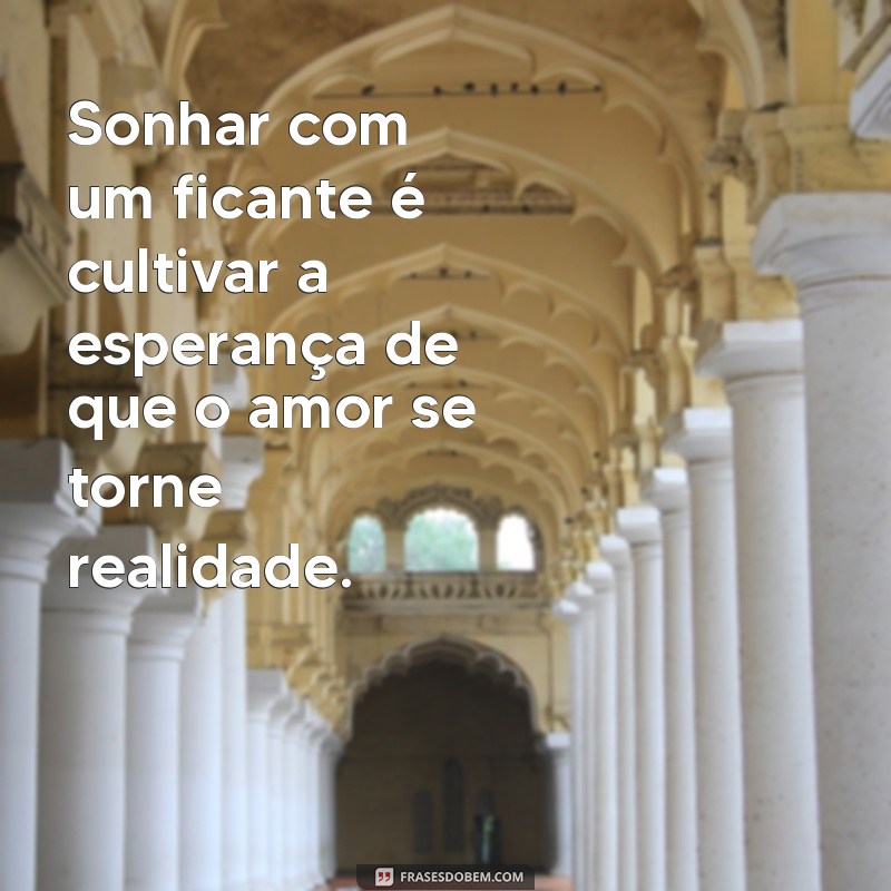 Significado de Sonhar com Ficante Fazendo Amor: Interpretações e Mensagens 