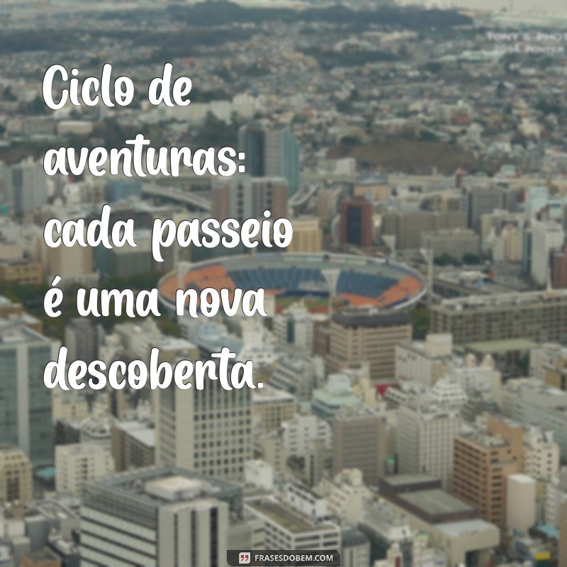 As Melhores Frases para Acompanhar Suas Fotos de Ciclista 