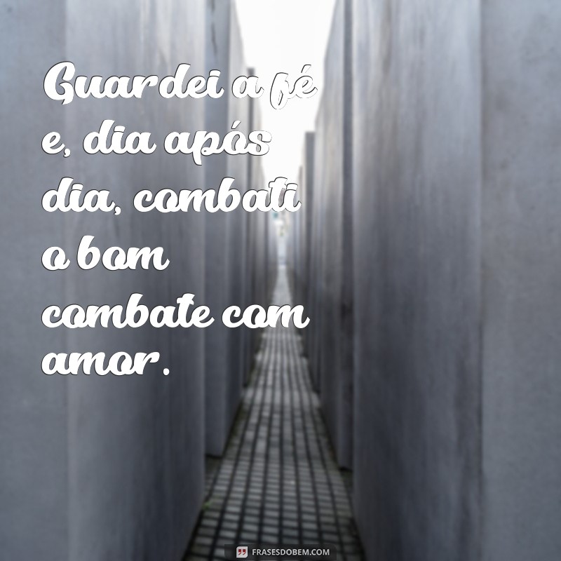 Como Guardar a Fé e Combater o Bom Combate: Lições de Perseverança 