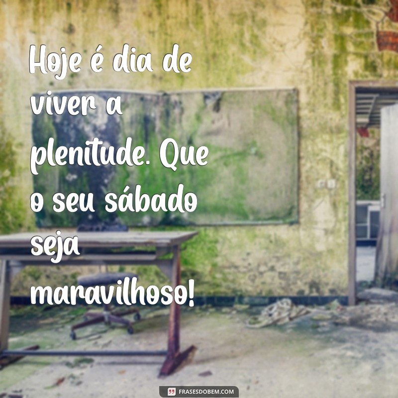 Frases Inspiradoras para um Sábado Perfeito: Mensagens Lindas para Compartilhar 