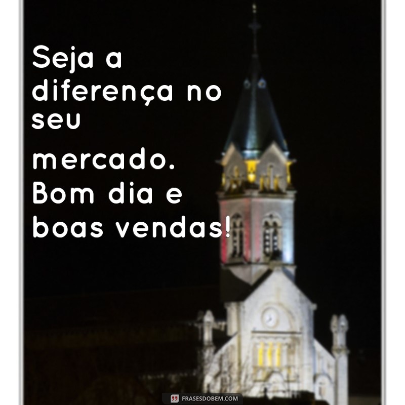 Bom Dia! 24 Frases Motivacionais para Impulsionar suas Vendas 