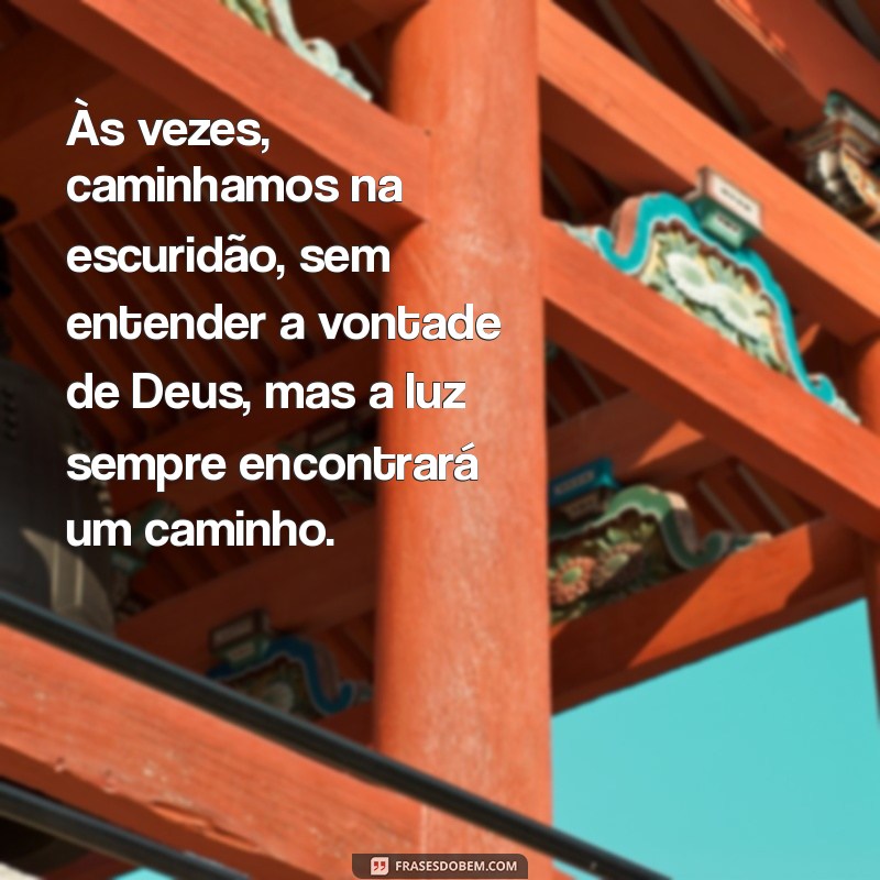 Compreendendo a Vontade de Deus: Reflexões sobre os Desafios da Fé 