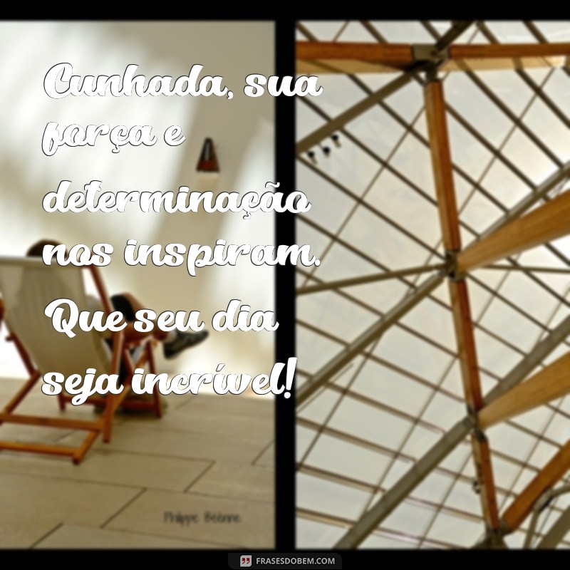 Dia da Cunhada: Celebre com Mensagens e Frases Inspiradoras 