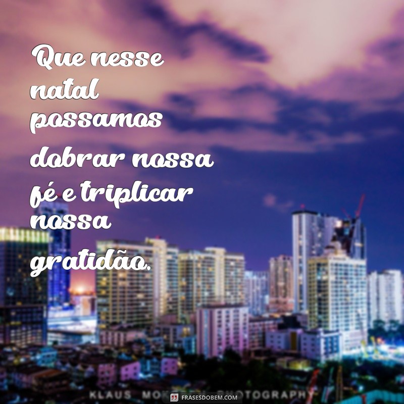 Encante-se com as mais belas frases de Natal para celebrar em grande estilo 