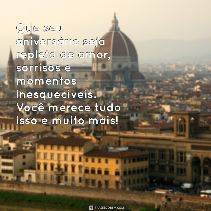 feliz aniversário texto lindo Que seu aniversário seja repleto de amor, sorrisos e momentos inesquecíveis. Você merece tudo isso e muito mais!