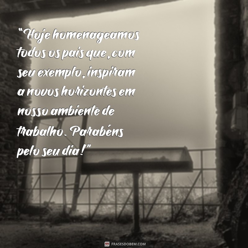 Mensagens Inspiradoras para o Dia dos Pais: Como sua Empresa Pode Celebrar 