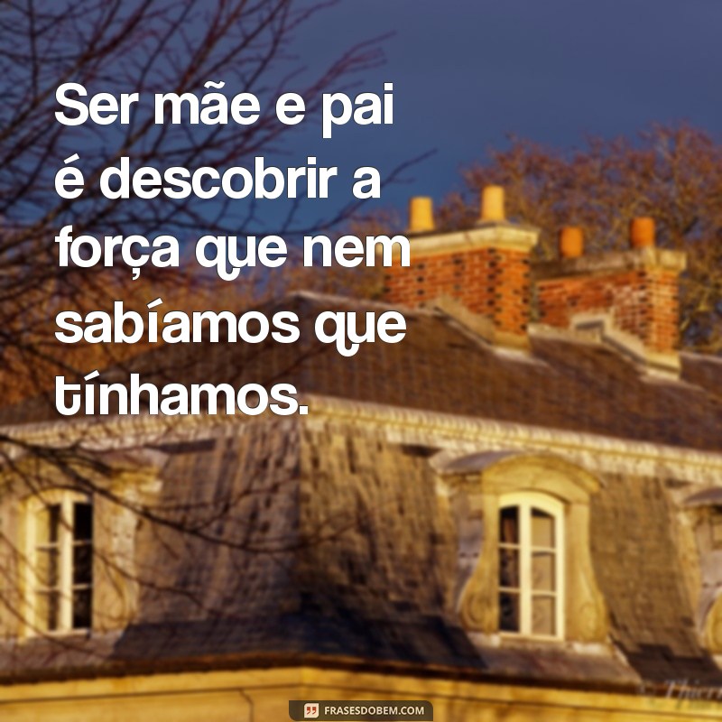 Os Desafios e Alegrias de Ser Mãe e Pai: Dicas para uma Parentalidade Equilibrada 