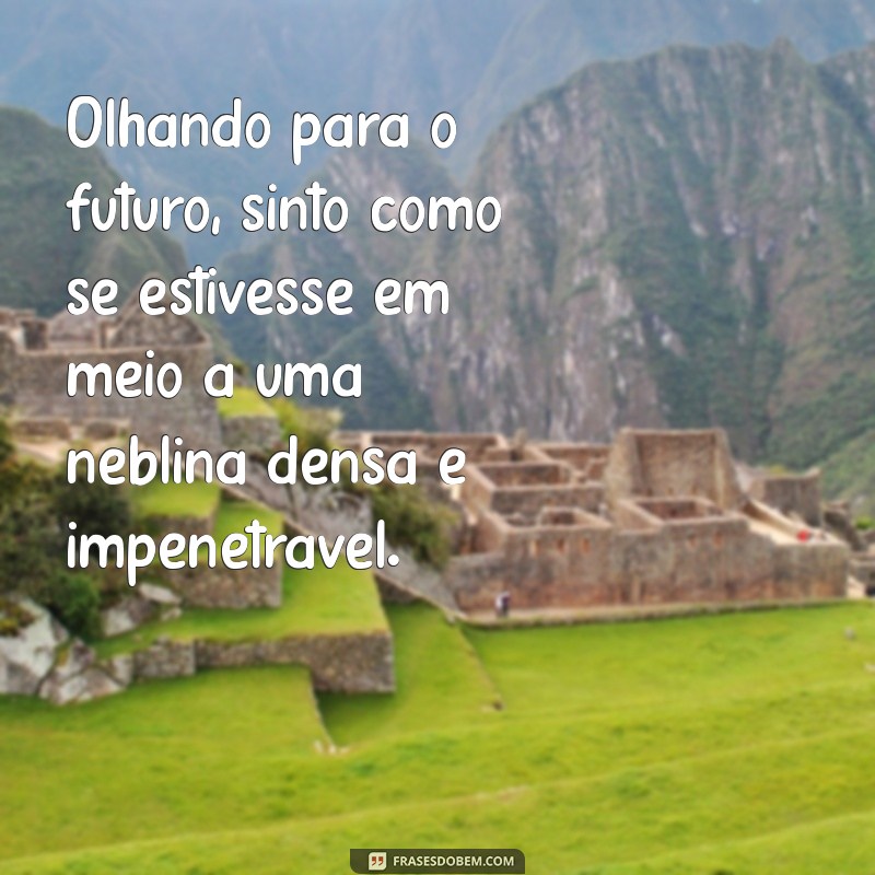 Frases Reflexivas: Encontrando Sentido em Momentos de Desânimo 