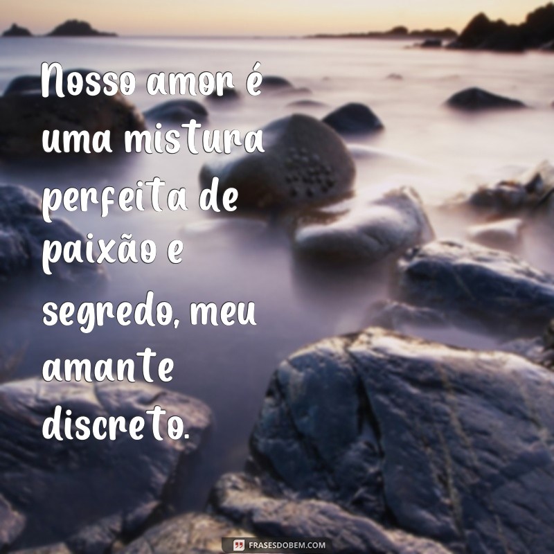 Descubra as Melhores Frases para um Amante Discreto - Dicas Imperdíveis! 