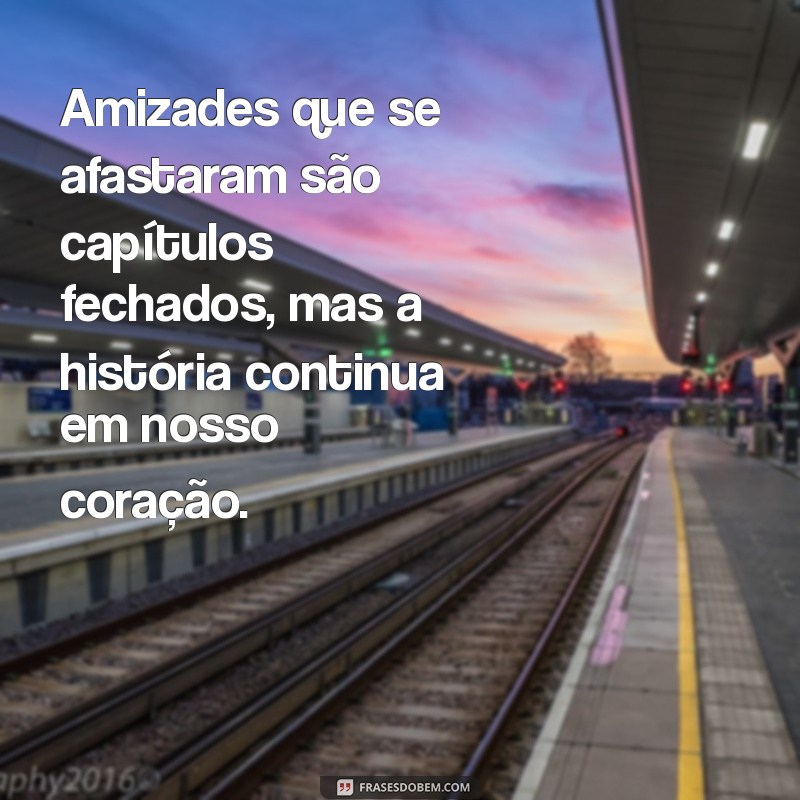 Como Lidar com uma Amizade que se Afastou: Dicas e Reflexões 