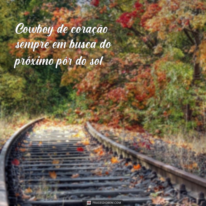 Frases Impactantes para Fotos de Cowboy: Inspire-se e Compartilhe 