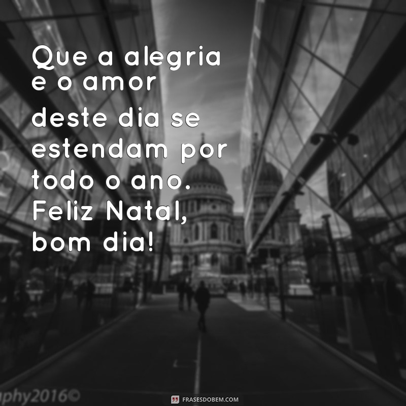 Encante-se com as melhores frases de bom dia natalino para começar o dia com alegria e gratidão 