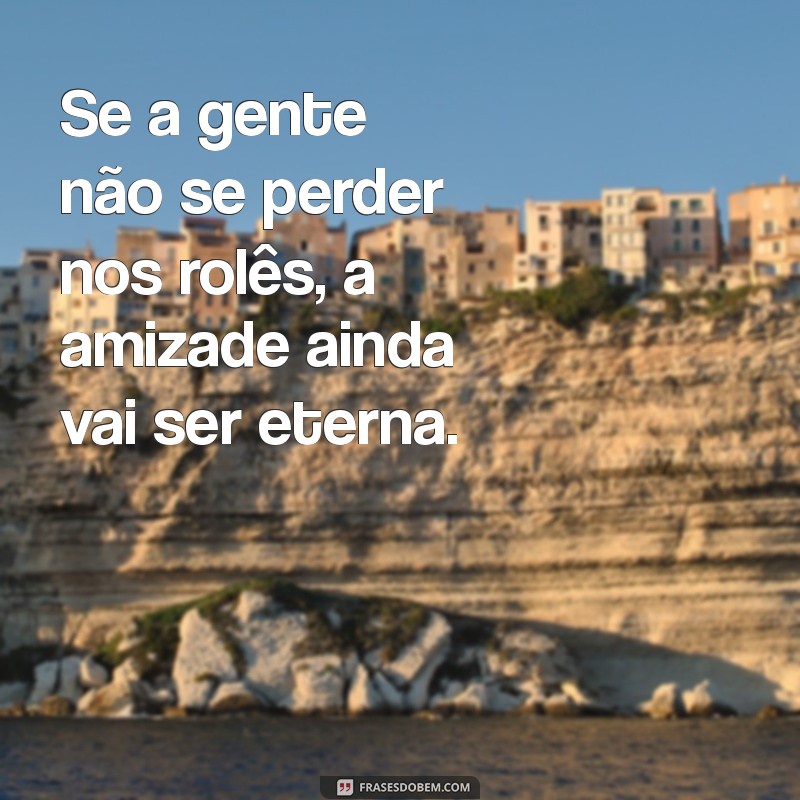 Frases Inspiradoras sobre Amizade Verdadeira para Malokas 