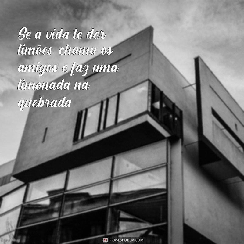 Frases Inspiradoras sobre Amizade Verdadeira para Malokas 