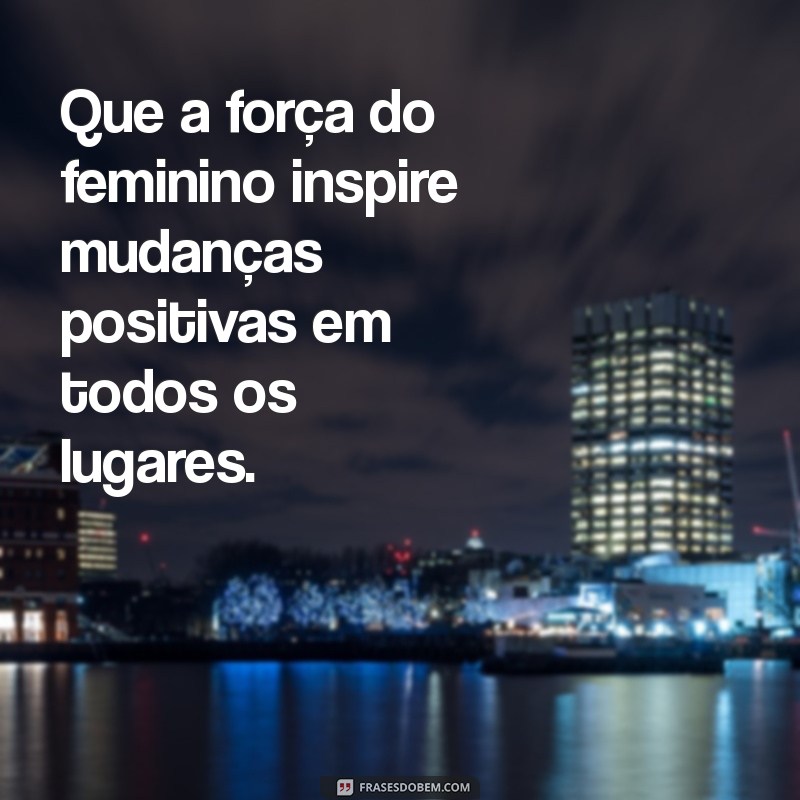 8 de Março: Mensagens Inspiradoras para o Dia Internacional da Mulher 