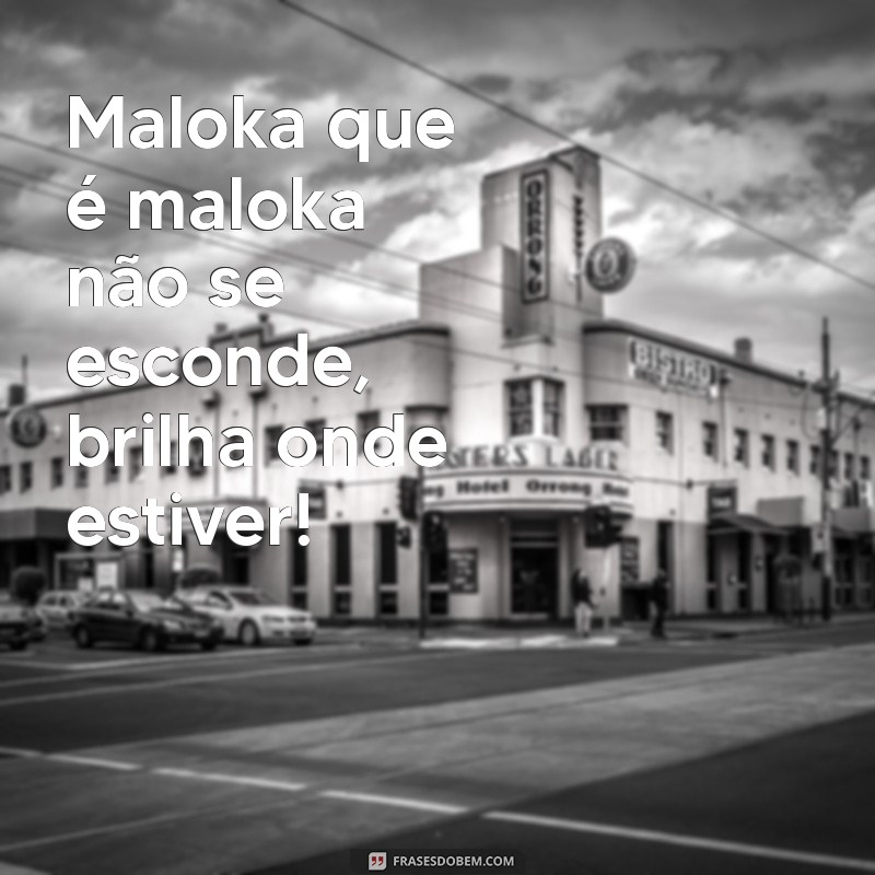 Frases Impactantes para Maloka Masculino: Estilo e Atitude nas Palavras 