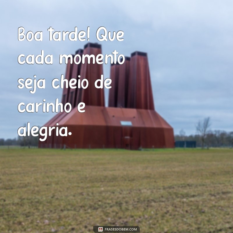 Frases Inspiradoras para uma Boa Tarde Cheia de Amor 