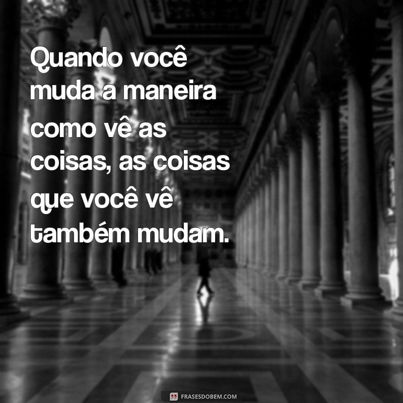 Transforme Sua Vida: 20 Frases Inspiradoras para Mudanças Positivas 