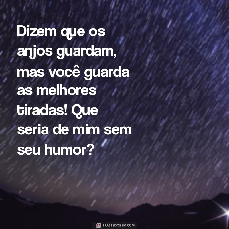 Mensagens Engraçadas para Celebrar seu Amigo Anjo: Humor e Amizade em Palavras 