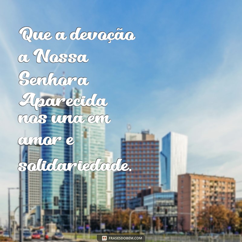 Frases Inspiradoras para Celebrar o Dia de Nossa Senhora Aparecida 