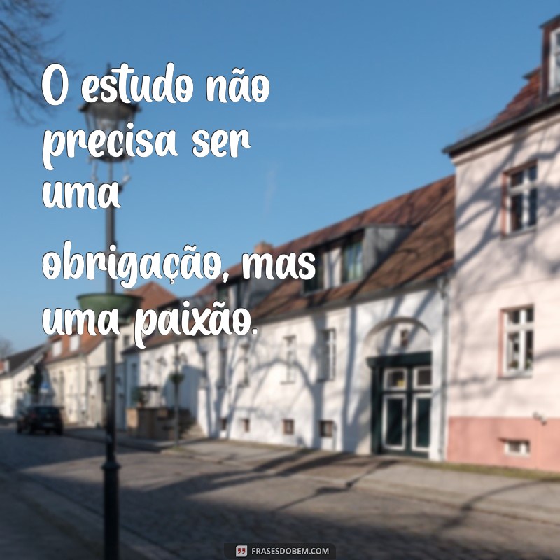 Frases Inspiradoras sobre Estudo: Motivação para Potencializar Seus Estudos 