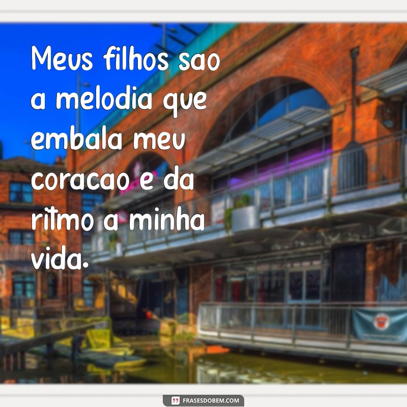 Frases Inspiradoras sobre Filhos: Minha Vida em Palavras 