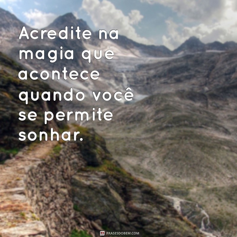 Frases Inspiradoras sobre Acreditar: Fortaleça sua Fé e Motivação 