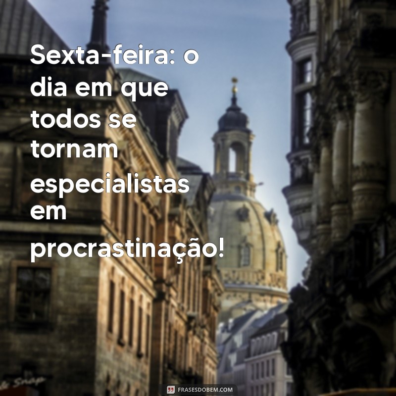 As Melhores Frases Engraçadas para Celebrar o Sextou com Memes Divertidos 