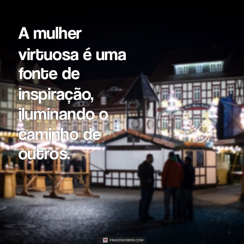 Descubra as Características de uma Mulher Virtuosa: Inspiração e Sabedoria 