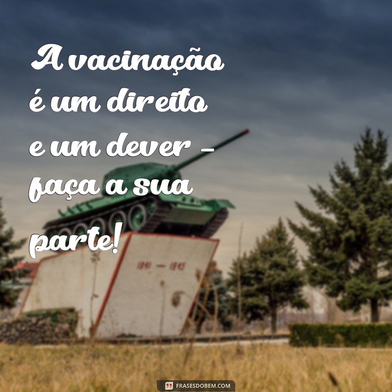 Frases Inspiradoras para Incentivar a Vacinação: Proteja-se e Cuide de Todos 