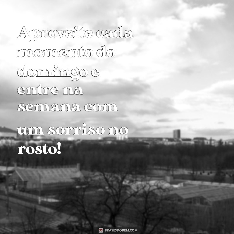 Frases Inspiradoras para um Bom Domingo e uma Semana Produtiva 