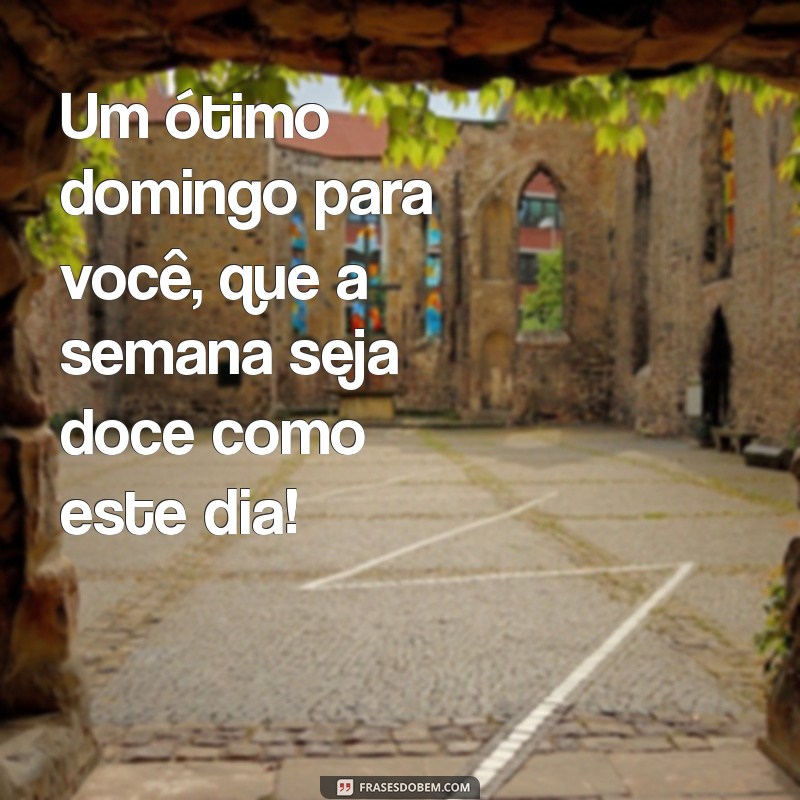 Frases Inspiradoras para um Bom Domingo e uma Semana Produtiva 