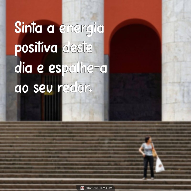 Frases Inspiradoras para Celebrar um Dia Lindo 