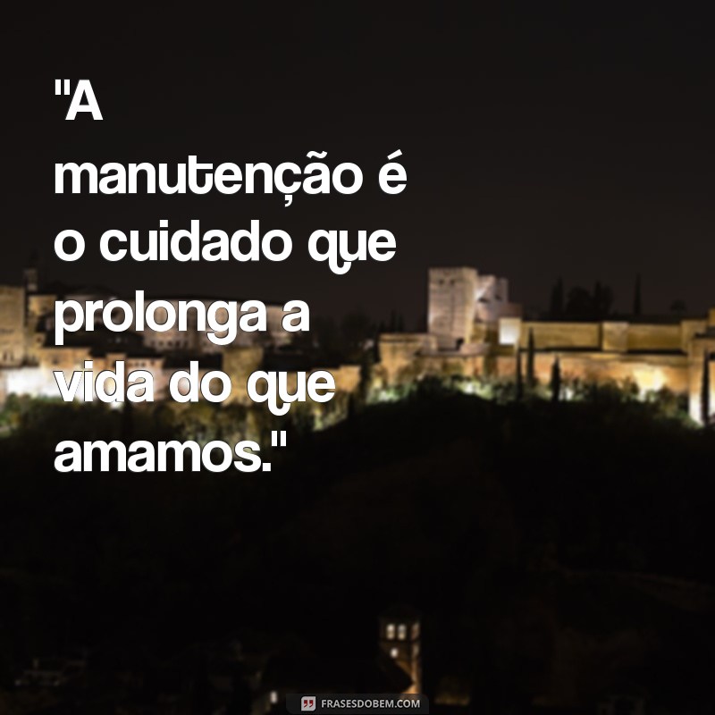 frases de manutenção 