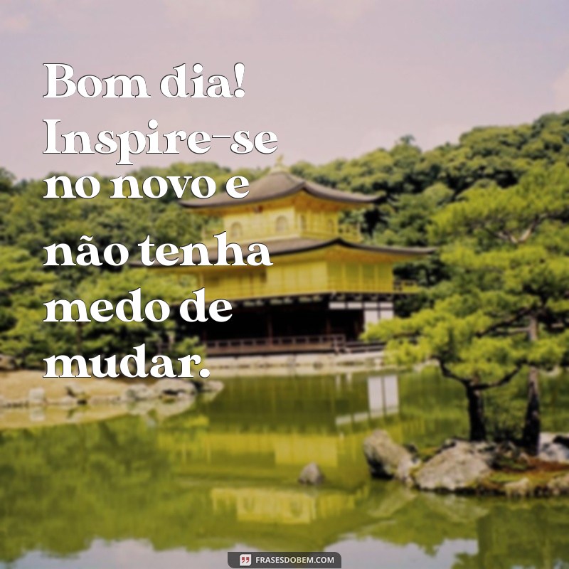 Frases Inspiradoras para Desejar um Bom Dia: Comece sua Manhã com Positividade 