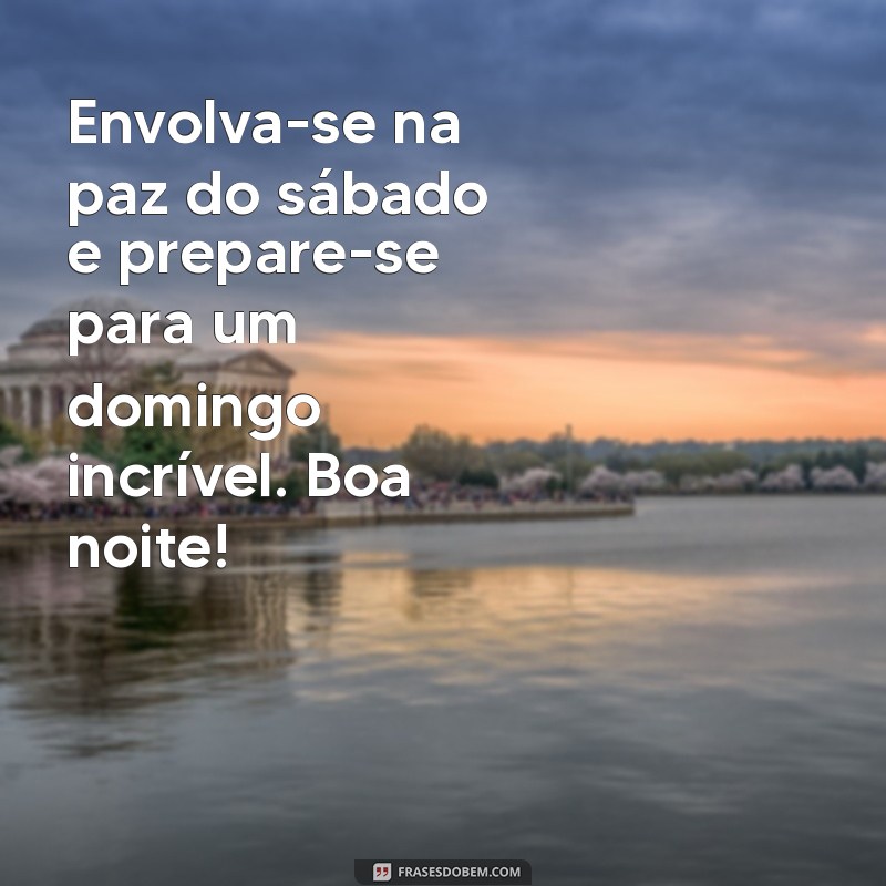 Mensagens Encantadoras de Boa Noite para Sábado: Inspire Seus Amigos! 