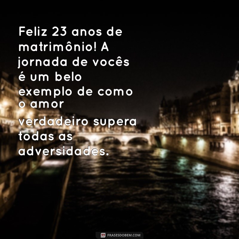 23 Anos de Casamento: Mensagens Inspiradoras para Celebrar essa Data Especial 