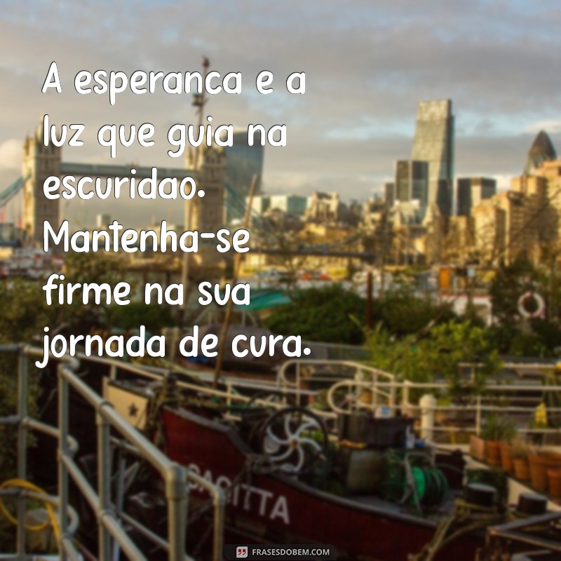 Frases Inspiradoras para Mensagens de Restabelecimento da Saúde 