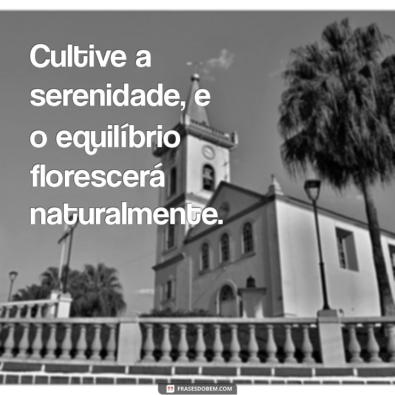 Descubra Frases Inspiradoras sobre Equilíbrio para Transformar sua Vida 