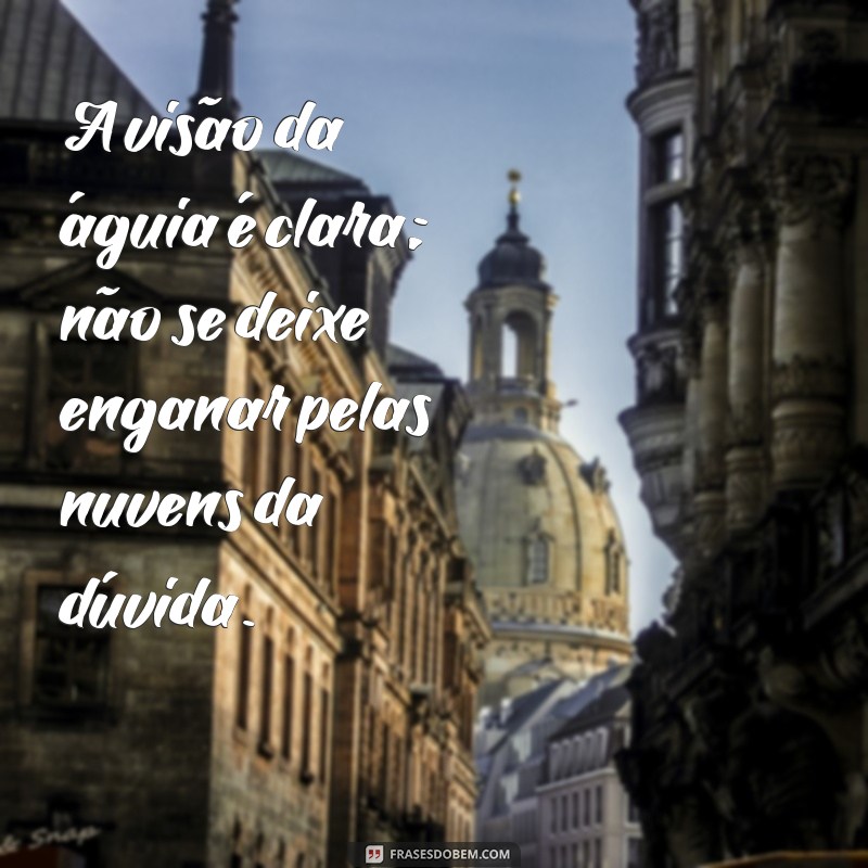 Frases Inspiradoras de Águia para Impulsionar sua Motivação 