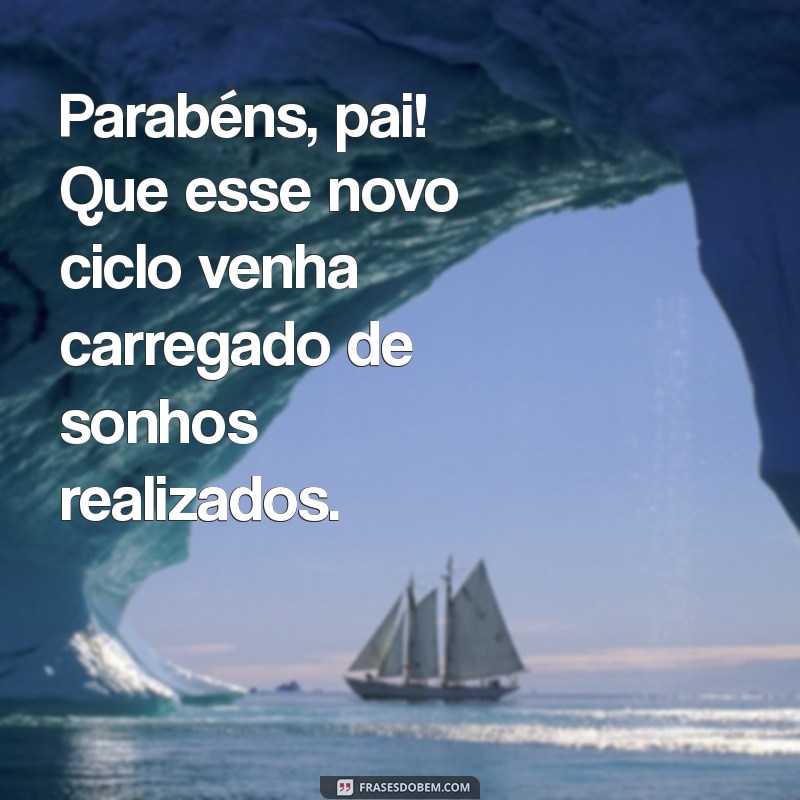 Mensagens Curtas e Emocionantes para Desejar Feliz Aniversário ao Pai 